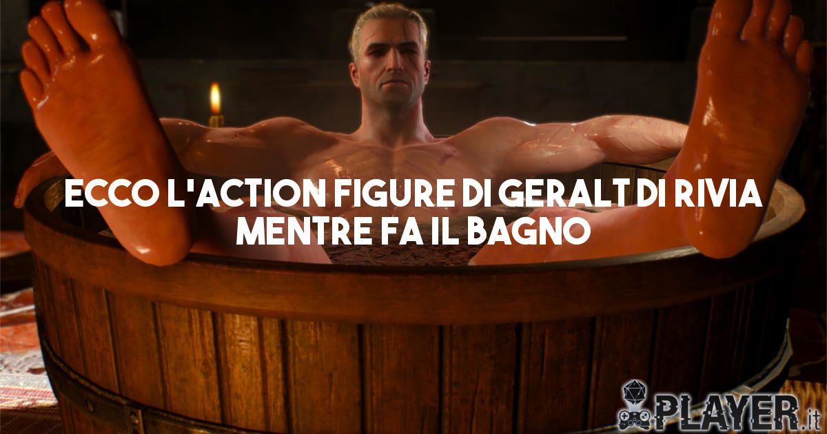 Ecco l'action figure di Geralt di Rivia mentre fa il bagno