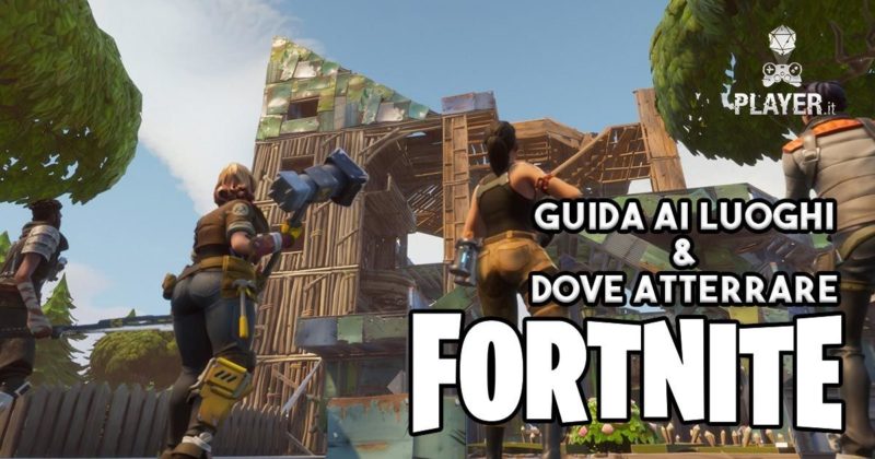 Fortnite   Guida E Trucchi Ai Luoghi E A Dove Atterrare   Playerit