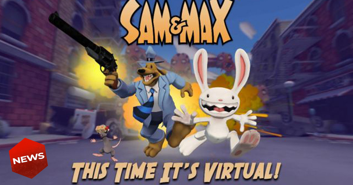 il reboot di sam & max arriva in realtà virtuale