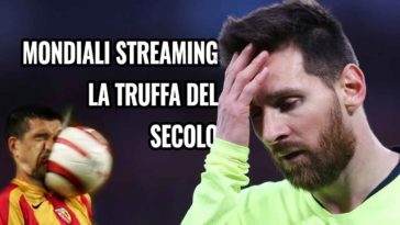 mondiali streaming la truffa del secolo