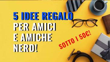 5 idee regalo per amici nerd sotto 50€