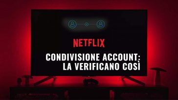 CONDIVISIONE ACCOUNT NETFLIX ECCO COME VIENE VERIFICATA