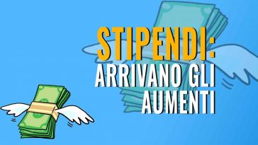 arrivano gli aumenti degli stipendi