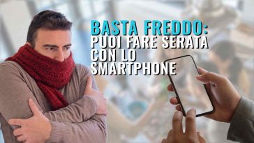 basta freddo fare serata con lo smartphone