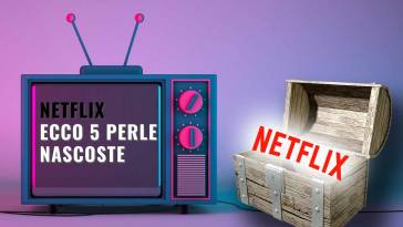 netflix 5 perle nascoste da vedere assolutamente