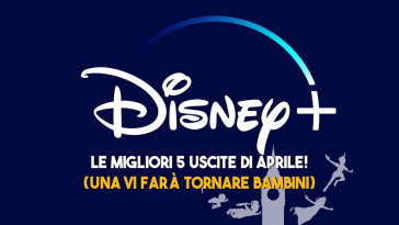 5 nuove uscite disney plus di aprile