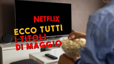 Tutti i titoli di maggio su netflix