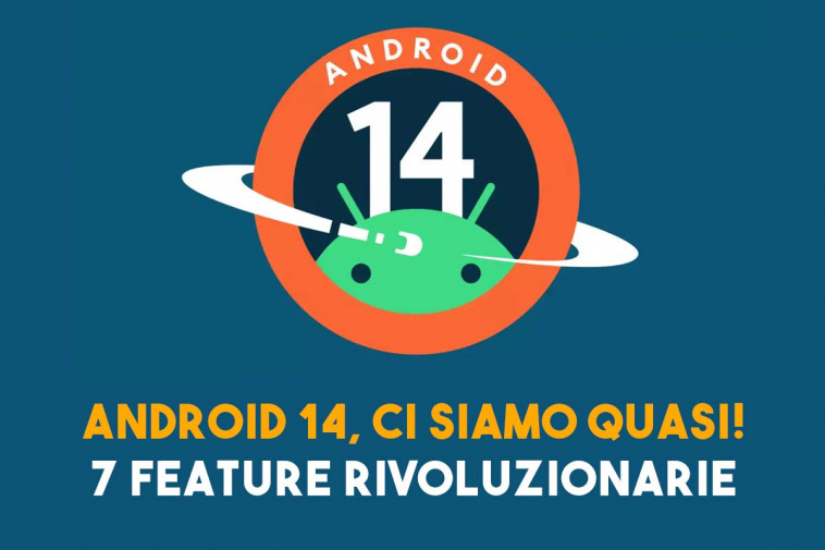 Android 14 ha 7 feature rivoluzionarie