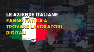 aziende italiane stanno faticando a trovare lavoratori digital