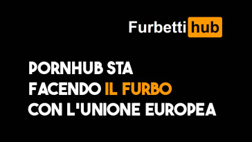 pornhub vuole fare la furba con l'unione europea