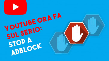 youtube blocca adblock sul serio