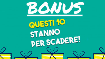 10 bonus che stanno per scadere