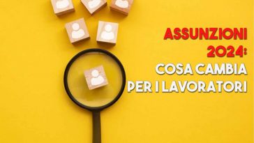 ASSUNZIONI 2024 novità per lavoratori e datori